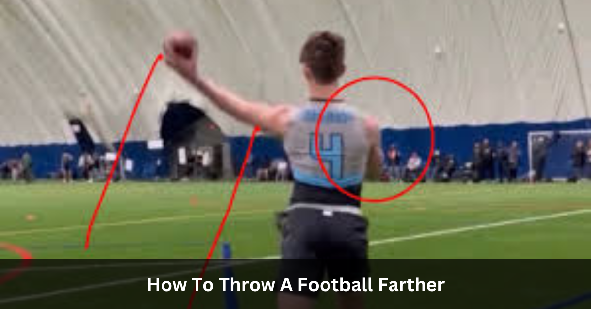 How To Throw A Football Farther