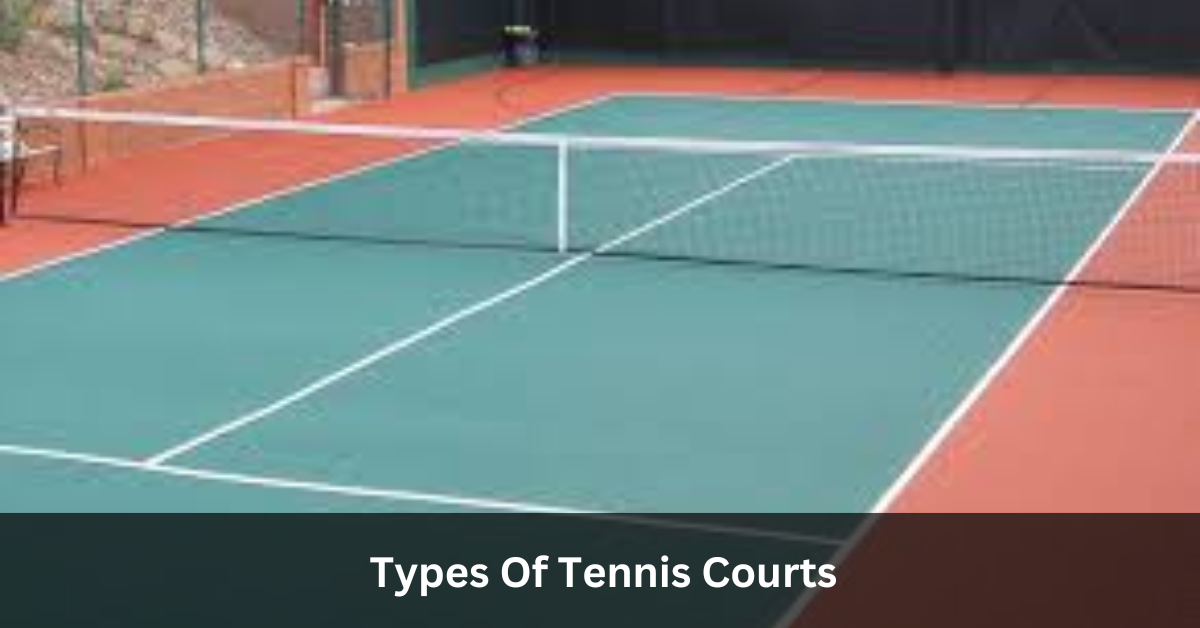 Types Of Tennis Courts